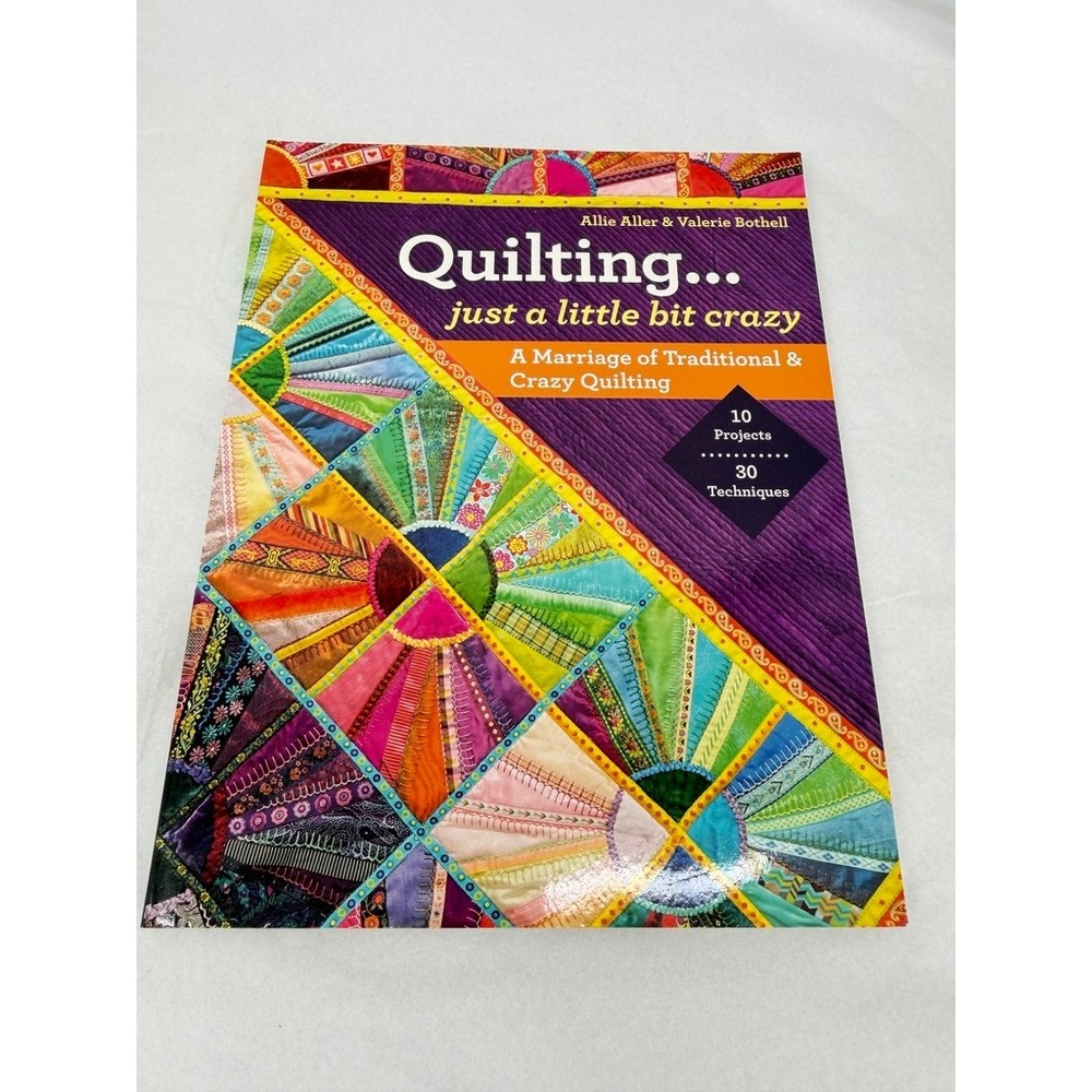 Quilting Just a Little Bit Crazy Allie Aller Valerie Bothell Projects GOOD copy